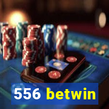 556 betwin